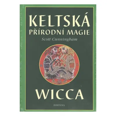 Keltská přírodní magie Wicca - Scott Cunningham