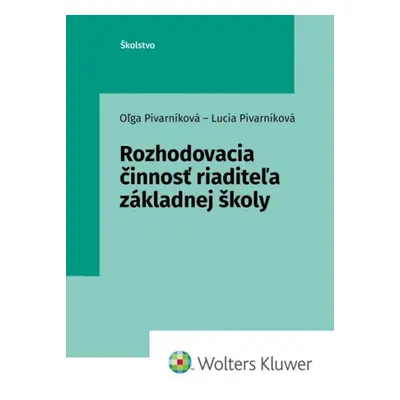 Rozhodovacia činnosť riaditeľa základnej školy - Lucia Pivarníková