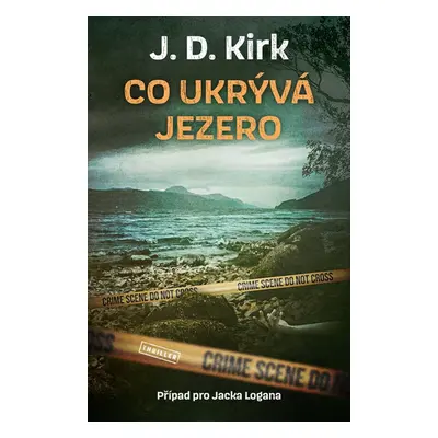 Co ukrývá jezero - J. D. Kirk