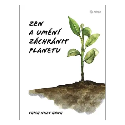 Zen a umění zachránit planetu - Thich Nhat Hanh