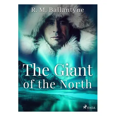 The Giant of the North - R. M. Ballantyne