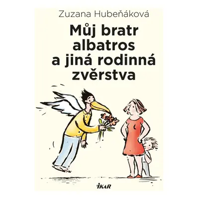 Můj bratr albatros a jiná rodinná zvěrstva - Zuzana Hubeňáková