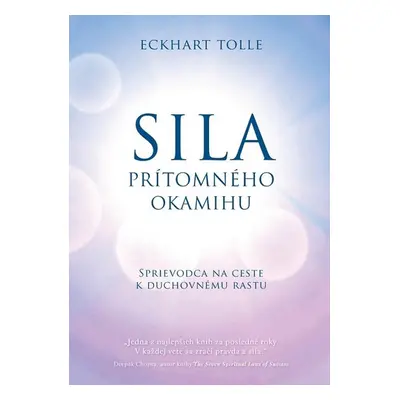 Sila prítomného okamihu - Eckhart Tolle