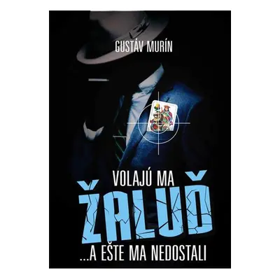 Volajú ma Žaluď ...a ešte ma nedostali - Gustáv Murín