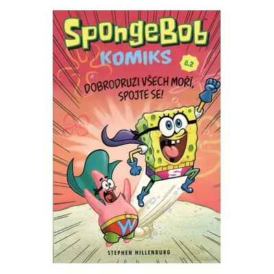 SpongeBob 2 Dobrodruzi všech moří, spojte se! - Stephen Hillenburg