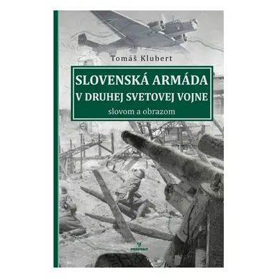 Slovenská armáda v druhej svetovej vojne - Tomáš Klubert