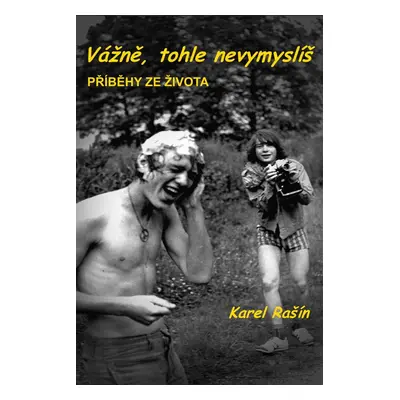 Vážně, tohle nevymyslíš - Karel Rašín