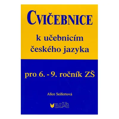 Cvičebnice k učebnicím českého jazyka pro 6.-9.ročník ZŠ - Alice Seifertová