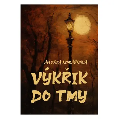 Výkřik do tmy - Andrea Komárková