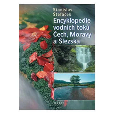 Encyklopedie vodních toků Čech, Moravy a Slezska - Stanislav Štefáček