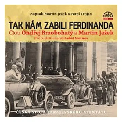 Tak nám zabili Ferdinanda - Martin Ježek