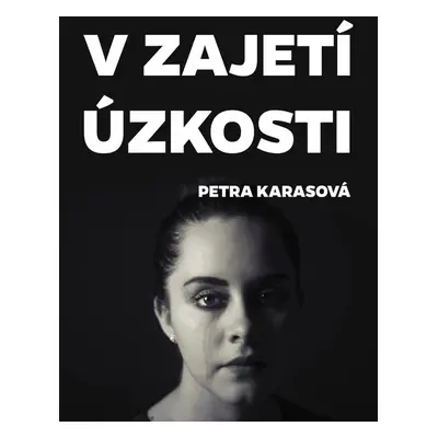 V zajetí úzkosti - Petra Karasová