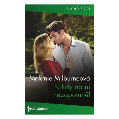 Nikdy na ni nezapomněl - Melanie Milburneová