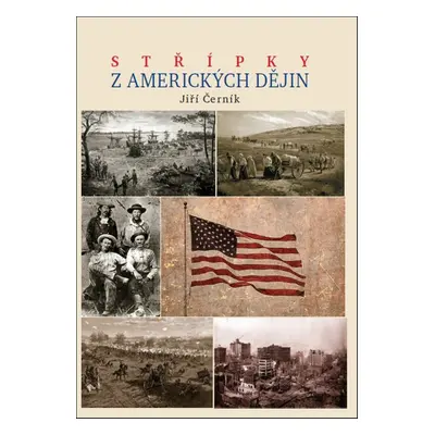 Střípky z amerických dějin - Jiří Černík