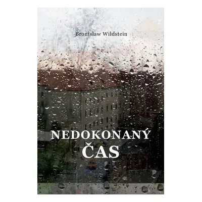 Nedokonaný čas - Bronisław Wildstein