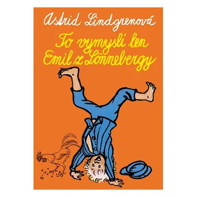 To vymyslí len Emil z Lönnebergy - Astrid Lindgrenová