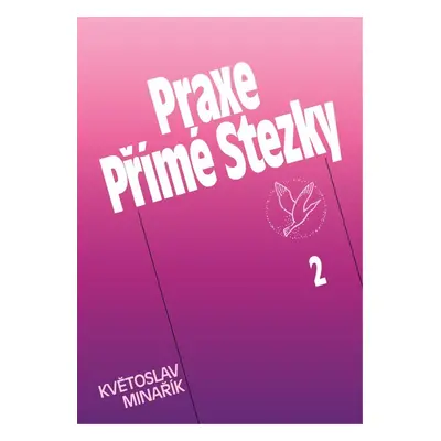 Praxe Přímé Stezky 2 - Květoslav Minařík