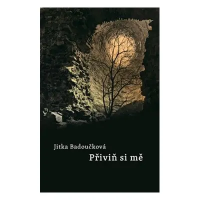 Přiviň si mne - Jitka Badoučková