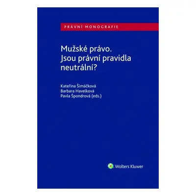 Mužské právo. Jsou právní pravidla neutrální? - Pavla Špondrová