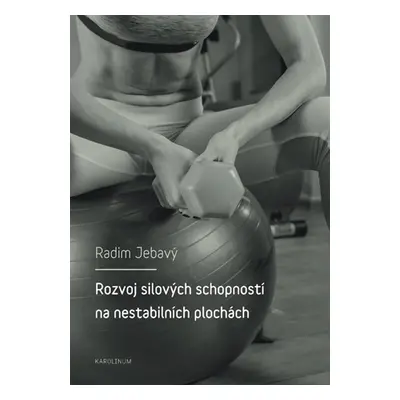 Rozvoj silových schopností na nestabilních plochách - Radim Jebavý