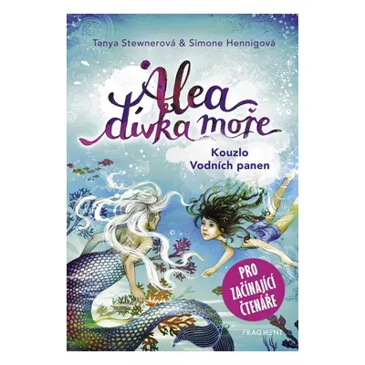 Alea - dívka moře: Kouzlo Vodních panen (pro začínající čtenáře) - Tanya Stewnerová