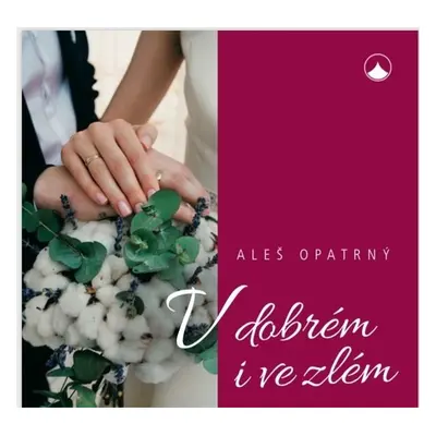 V dobrém i ve zlém - Aleš Opatrný