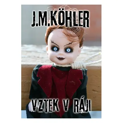 Vztek v ráji - J. M. Köhler