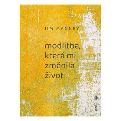 Modlitba, která mi změnila život - Jim Manney