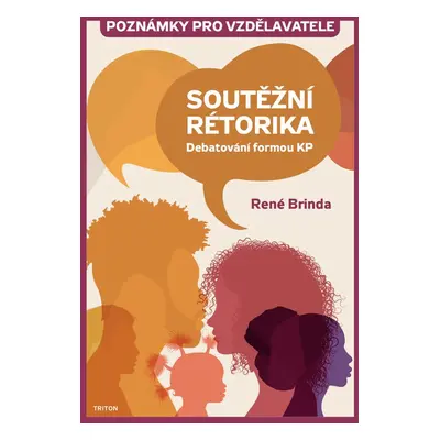 Soutěžní rétorika Poznámky pro vzdělavatele - René Brinda