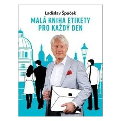 Malá kniha etikety pro každý den - Ladislav Špaček