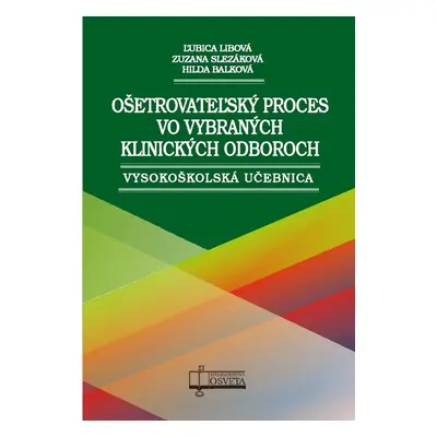 Ošetrovateľský proces vo vybraných klinických odboroch - Zuzana Slezáková