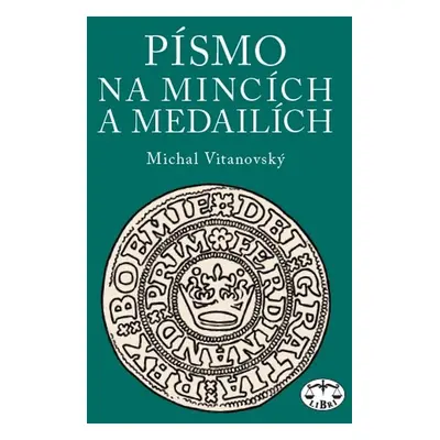 Písmo na mincích a medailích - Michal Vitanovský