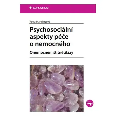 Psychosociální aspekty péče o nemocného - Petra Mandincová