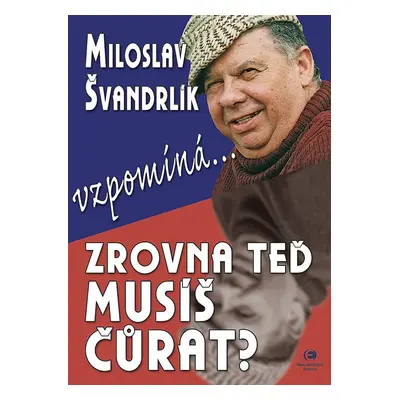 Zrovna teď musíš čůrat? - Miloslav Švandrlík