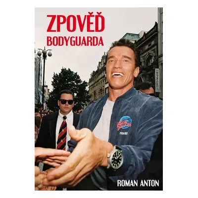 Zpověď Bodyguarda - Roman Anton