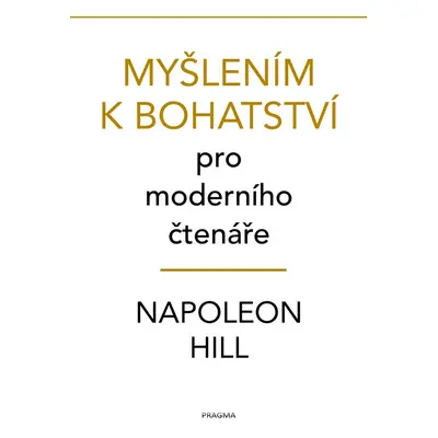 Myšlením k bohatství pro moderního čtenáře - Napoleon Hill