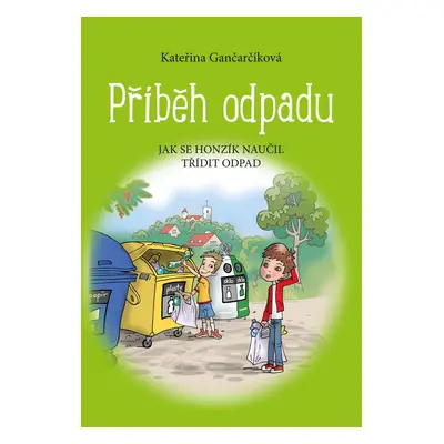 Příběh odpadu - Kateřina Gančarčíková