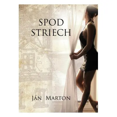 Spod striech - Ján Marton