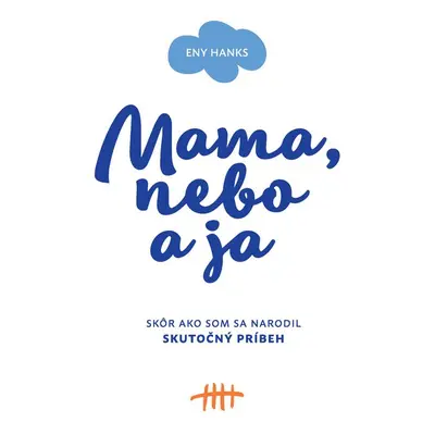 Mama, nebo a ja - Eny Hanks