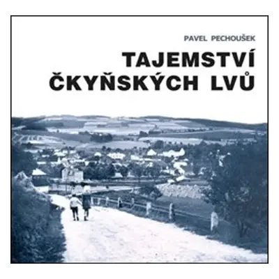 Tajemství čkyňských lvů - Pavel Pechoušek