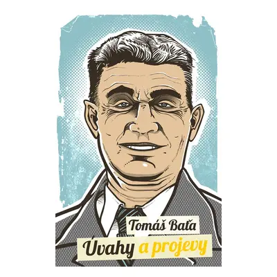 Úvahy a projevy - Tomáš Baťa