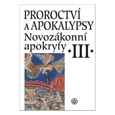 Proroctví a apokalypsy. Novozákonní apokryfy III. - Jan A. Dus