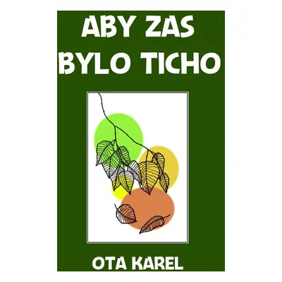 Aby zas bylo ticho - Ota Karel