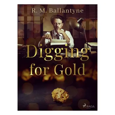 Digging for Gold - R. M. Ballantyne