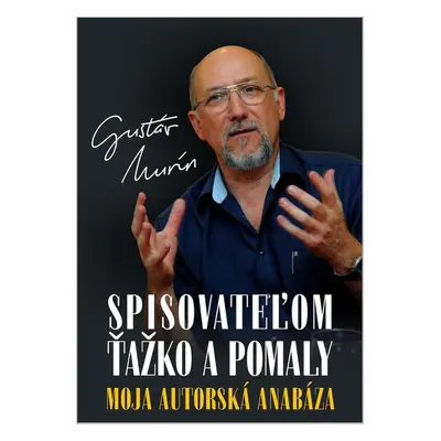 Spisovateľom ťažko a pomaly - Gustáv Murín