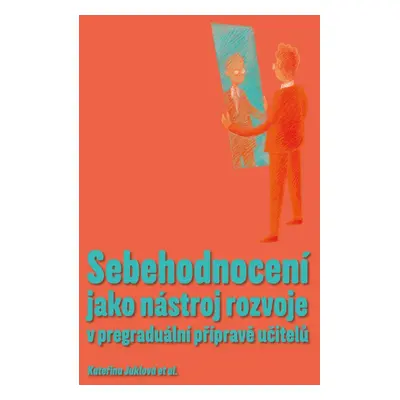 Sebehodnocení jako nástroj rozvoje v pregraduální přípravě učitelů - Kateřina Juklová