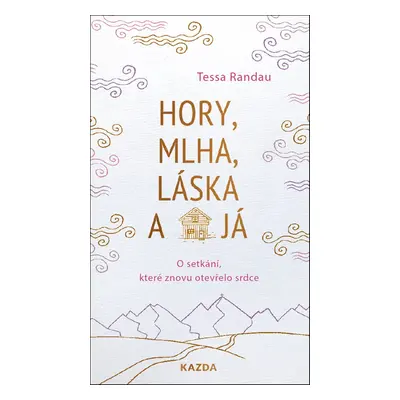 Hory, mlha, láska a já - Tessa Randau