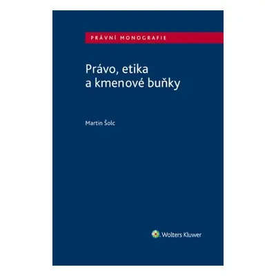 Právo, etika a kmenové buňky - Martin Šolc