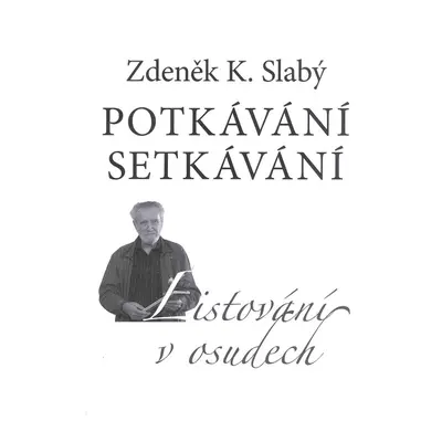 Potkávání setkávání - Zdeněk K. Slabý