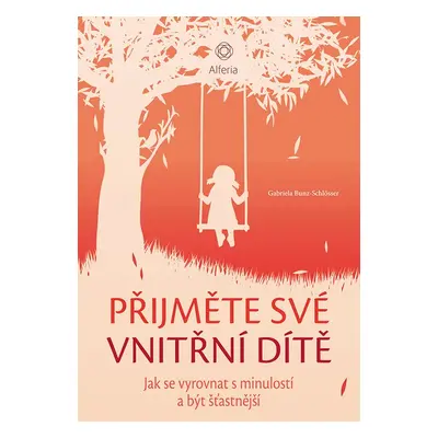 Přijměte své vnitřní dítě - Gabriela Bunz Schlösser